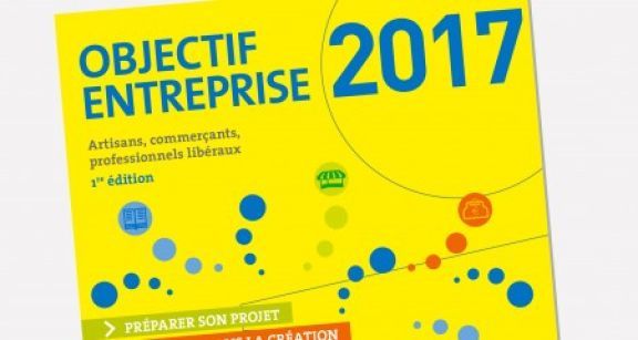 Objectif Entreprise&#x00a0;2017&#x00a0;: le nouveau guide du RSI est disponible&#x00a0;!