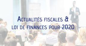 Réunion d'information : Actualités fiscales &  loi de finances pour 2020 